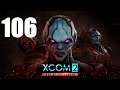 Let's Platinum XCOM 2 Campaign 4 - 106 - WotC Legend - Can't Stop the Fighting