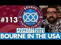 NOT GOING TO PLAN... | Part 113 | BOURNE IN THE USA FM21 | Football Manager 2021