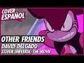 Other Friends - Steven Universe: The Movie | Cover Español