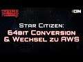 Star Citizen: 64bit Conversion & Wechsel zu AWS erklärt | TheDeeperLook #01 [Deutsch/German]