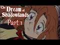 The Dream of Shadowlands EP1: Into the Darkness Part 1