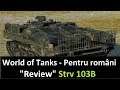 World of Tanks - Pentru români - Review Strv 103B