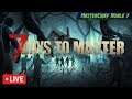 7 days to Master | LIVE 7D2D