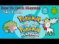 How To Catch Shaymin + Sky Form in Pokemon Diamond,Pearl & Platinum