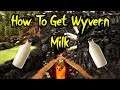 Ark How To Get Wyvern Milk