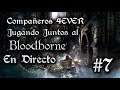 Bloodborne Vs Novatos - DIRECTO! #7 con fallito.