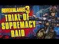 Borderlands 3 Trial of Supremacy (End Game Raid)
