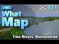 #CitiesSkylines - What Map - Map Review 813 - Two Rivers: Remastered