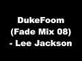 DukeFoom (Fade Mix 08) - Lee Jackson