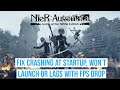 How to Fix Nier Automata Crashing at Startup, Won't launch or lags with FPS drop