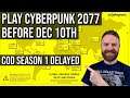 How to play Cyberpunk 2077 early / COD Black Ops Cold War and Warzone season one delayed