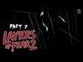Layers of Fear 2 - Part 7