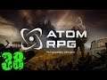 ATOM RPG #38 Эх,товарищ Ковалев....