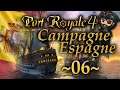 CAMPAGNE ESPAGNOLE - LET'S PLAY COMPLET PORT ROYALE 4 - #06