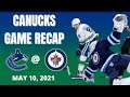 Canucks game recap for May 10, 2021: Vancouver Canucks vs. Winnipeg Jets