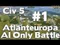Civ 5 Atlanteuropa AI Only Battle #1