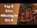 (Civ 6) Top 5 Civs MISSING From Civ 6