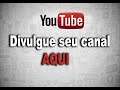 divulga seu canal oficial do YouTube aqui com junto com nós Live dos Divulgue o seu canal no YouTube