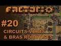 FACTORIO #20 Circuits verts & bras robotisés