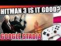 Is Hitman 3 Worth It On Google Stadia? Impressions & Overview In 4K