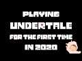 Playing Undertale for the first time in 2020