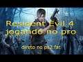 DETONADO RE4  MODO PRO  (PS2) AO VIVO #5  😎