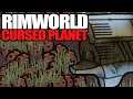 Somehow, Things Got Worse | Rimworld: Cursed Planet #12