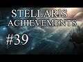 Stellaris Achievements - Part 39
