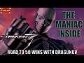 THE MANIAC INSIDE | Tekken 7 Road to 50 Wins ft. Dragunov Part 2