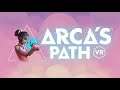 Arca's Path PSVR. Épisode 4. Les niveaux 18 à 20.