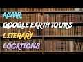 ASMR: Google Earth Tours - Literary Locations