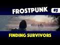 Frostpunk - Finding Survivors - Episode 5