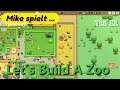 Mike spielt - Lets Build A Zoo Teil 11