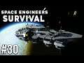 Space Engineers - Survival Ep #30 - Going To SPACEEEE!
