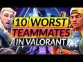 Top 10 WORST Teammates that RUIN Your Rank - How to FIX it - Valorant Guide