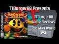 TTBurger Game Review Episode 118 Part 1 Of 5 Pac-Man World: 20th Anniversary