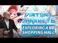 VIRTUAL MARKET 6!!! - Exploring the worlds largest Virtual Reality Shopping Mall!! LIVE