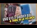 Vivo V15 vs Galaxy A50 - 6 triệu ai là vô địch?