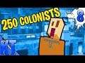 250 COLONISTS! MASSIVE GROWTH! Season 3 Ep 8 Colony Survival