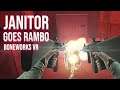 [ 4 ]  JANITOR GOES RAMBO • BONEWORKS VR