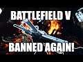 BANNED again from Battlefield 5