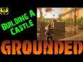 Building a Castle - Chat and Build Episode - Grounded