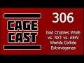 CageCast #306: Gad Chables WWE vs. NXT vs. AEW Worlds Collide Extravaganza