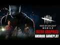 DEAD BY DAYLIGHT ANDROID HIGH GRAPHICS GAMEPLAY | SURVIVAL HORROR MULTIPLAYER