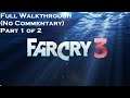 Far Cry 3 FULL WALKTHROUGH (No Commentary) Part 1 of 2