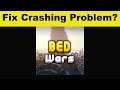 Fix Bed Wars App Keeps Crashing Problem Android & Ios - Bed Wars App Crash Issue
