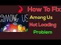 How To Fix Among Us App Loading Problem Android & Ios - Fix Among Us Stopping