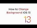 IOS 13 : How to Change Background on IOS 13