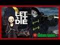 Let It Die! The Game Where We Tend to Die A Lot!
