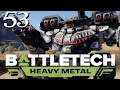 SB Plays BATTLETECH: Heavy Metal 53 - Taking A Knee